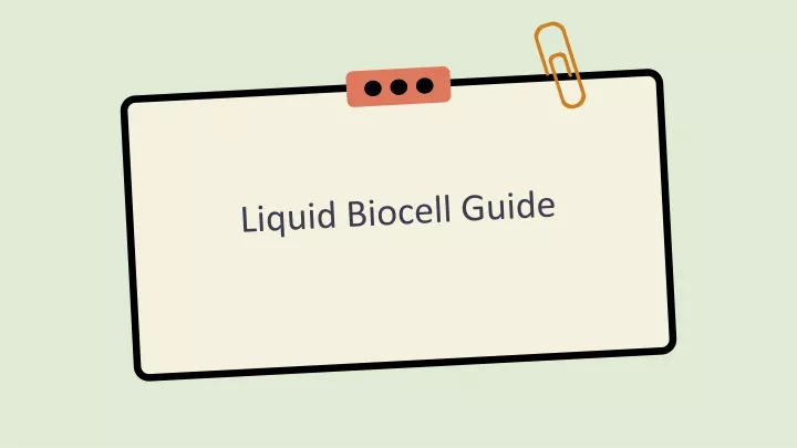 liquid biocell guide