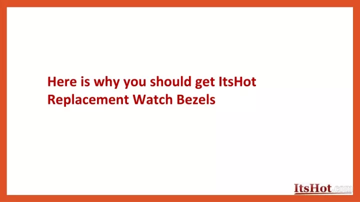 here is why you should get itshot replacement watch bezels
