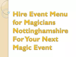 Hire Event Menu for Magicians Nottinghamshire For Your Next Magic Event