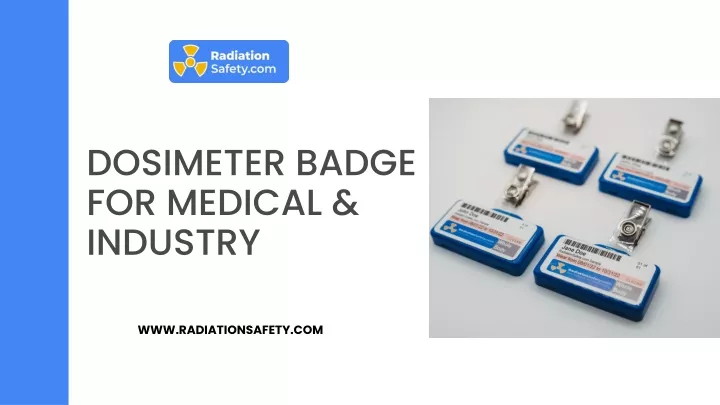 PPT - Buy Dosimeter Badge for Medical & Industry - Radiation Safety ...