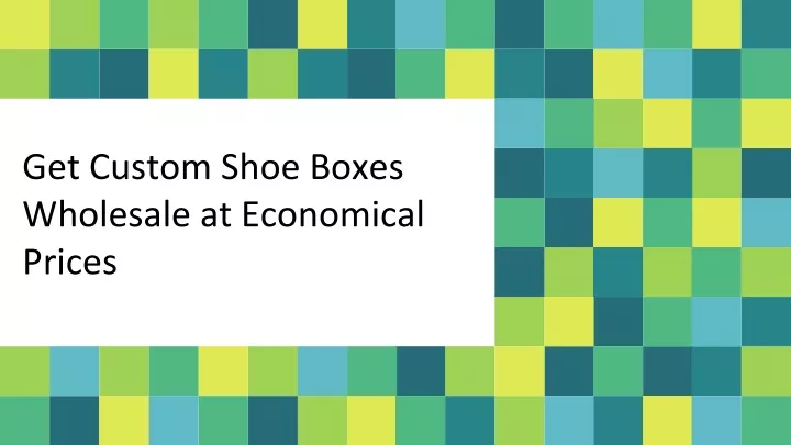 get custom shoe boxes wholesale at economical