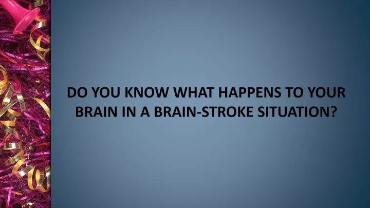 do you know what happens to your brain in a brain stroke situation