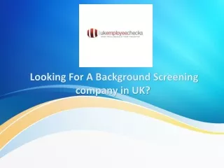 Looking For A Background Screening company in the UK?