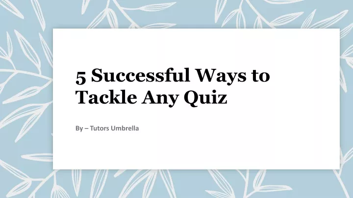 5 successful ways to tackle any quiz