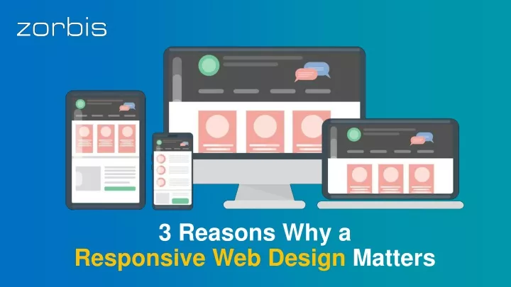 3 reasons why a responsive web design matters