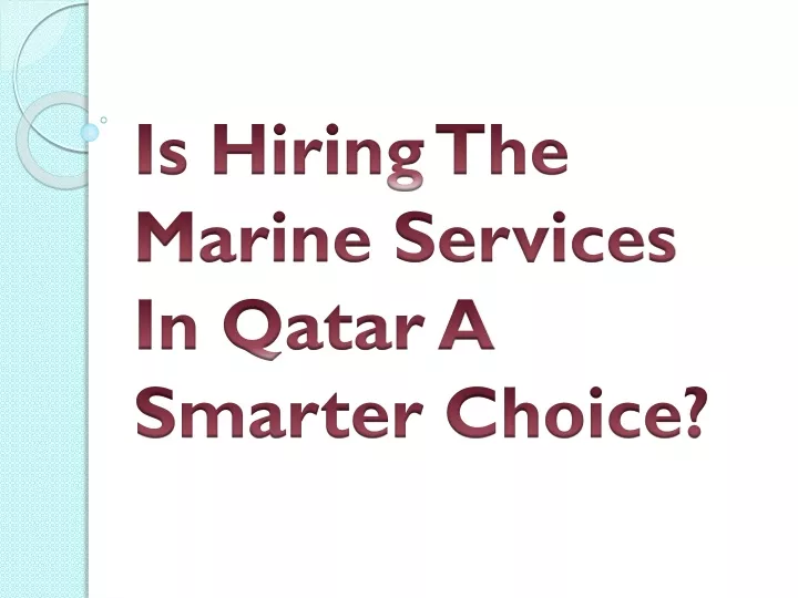 is hiring the marine services in qatar a smarter choice