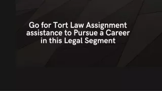 Go for Tort Law Assignment assistance to Pursue a Career in this Legal Segment