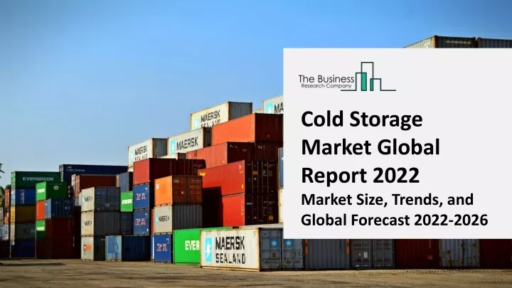 cold storage market global report 2022 market