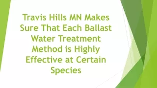 Travis Hills MN Makes Sure That Each Ballast Water Treatment Method is Highly Effective at Certain Species