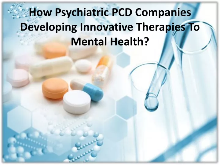 how psychiatric pcd companies developing innovative therapies to mental health