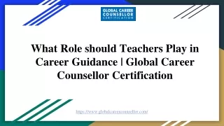 what role should teachers play in career guidance global career counsellor certification