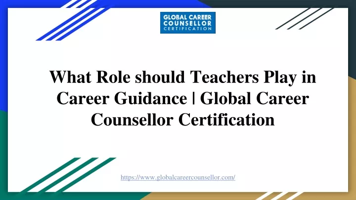 what role should teachers play in career guidance global career counsellor certification