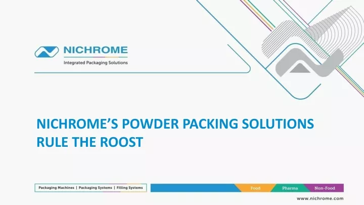 nichrome s powder packing solutions rule the roost
