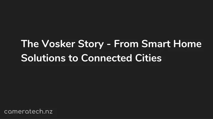the vosker story from smart home solutions to connected cities