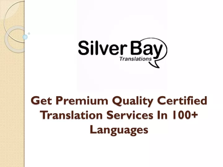 get premium quality certified translation services in 100 languages