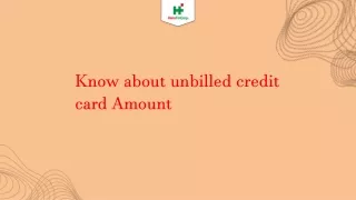 know about unbilled credit card amount