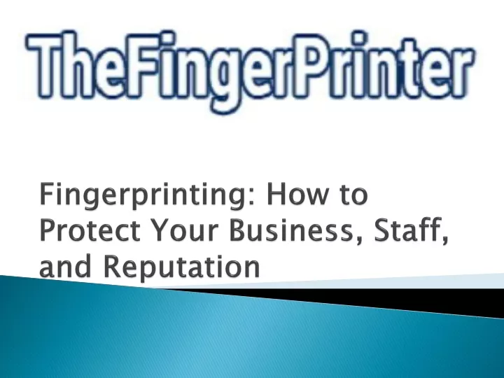 fingerprinting how to protect your business staff and reputation