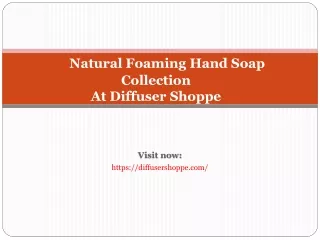 natural foaming hand soap collection at diffuser shoppe