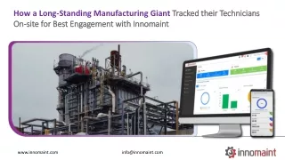 How a Long-Standing Manufacturing Giant Tracked their Technicians  On-site for Best Engagement with Innomaint