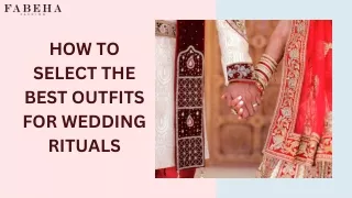 HOW TO SELECT THE BEST OUTFITS FOR WEDDING RITUALS