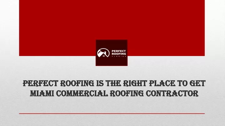 perfect roofing is the right place to get miami commercial roofing contractor