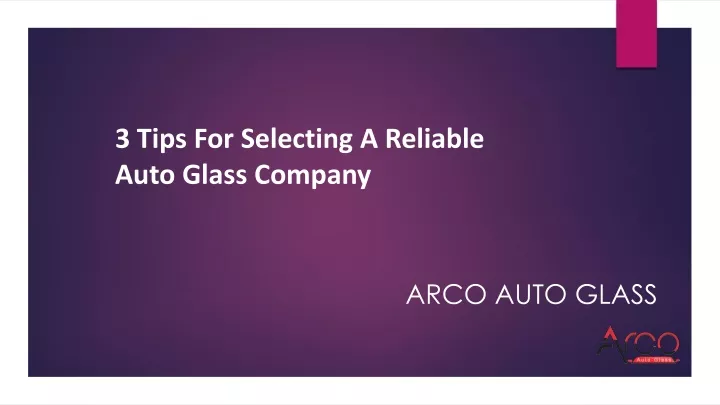 3 tips for selecting a reliable auto glass company