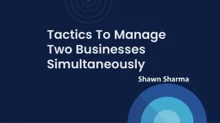 tactics t o manage two businesses simultaneously