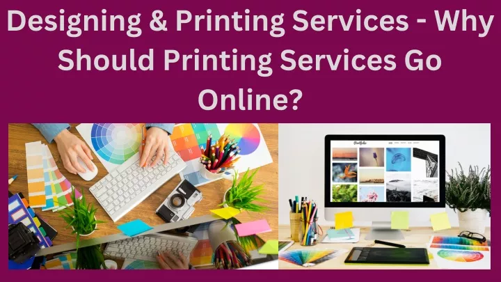 designing printing services why should printing