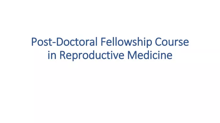 post doctoral fellowship course in reproductive medicine