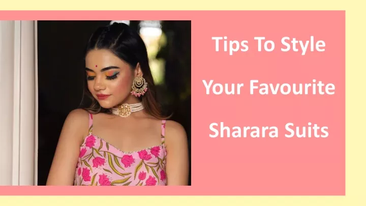 tips to style your favourite sharara suits