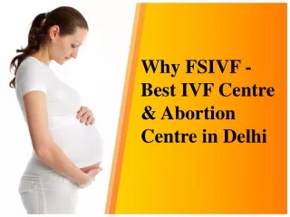 Why FSIVF - Best IVF Centre & Abortion Centre in Delhi