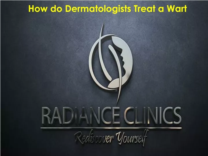 how do dermatologists treat a wart