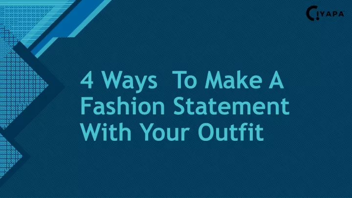 4 ways to make a fashion statement with your outfit