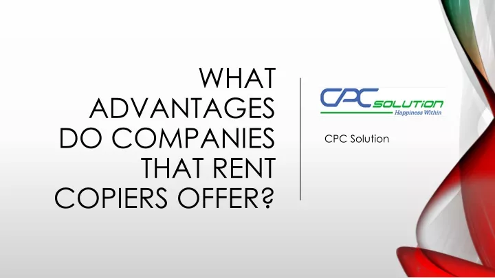 what advantages do companies that rent copiers offer