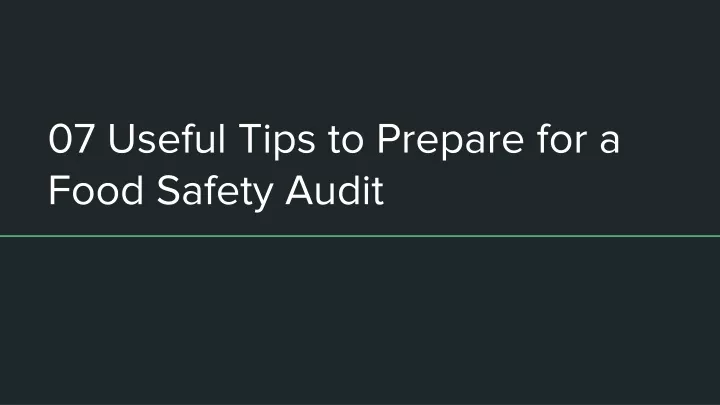 0 7 useful tips to prepare for a food safety audit