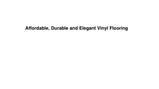 Affordable, Durable and Elegant Vinyl Flooring