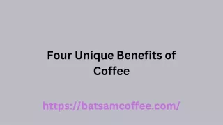 Four Unique Benefits of Coffee