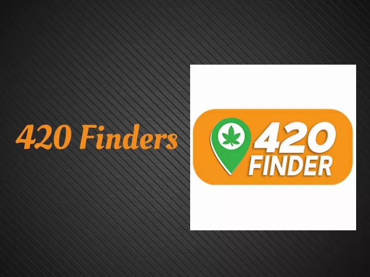 420 finders