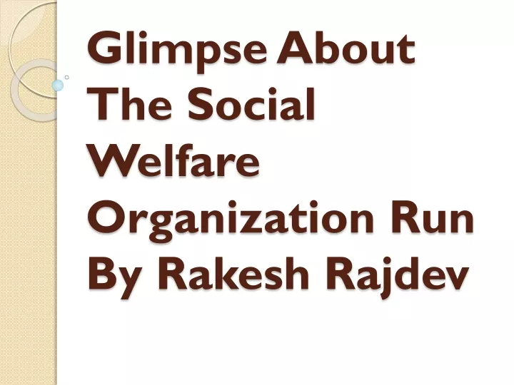 glimpse about the social welfare organization run by rakesh rajdev