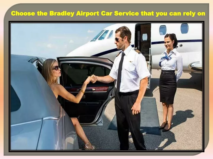 choose the bradley airport car service that