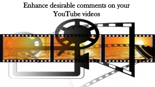 enhance desirable comments on your youtube videos