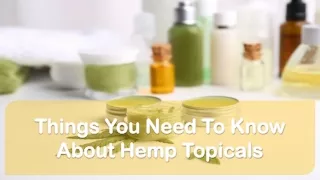 things you need to know about hemp topicals