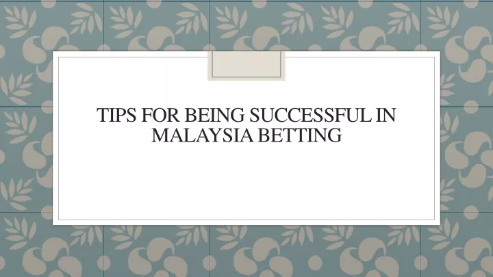 tips for being successful in malaysia betting