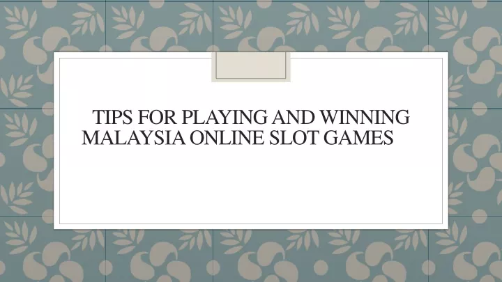 tips for playing and winning malaysia online slot