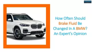 How Often Should Brake Fluid Be Changed In A BMW An Expert's Opinion