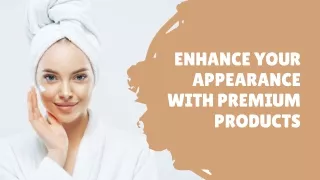 Enhance your Appearance with Premium Products