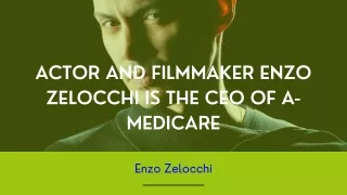 A-Medicare is led by actor and filmmaker Enzo Zelocchi