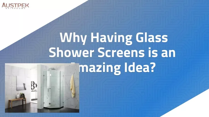 why having glass shower screens is an amazing idea