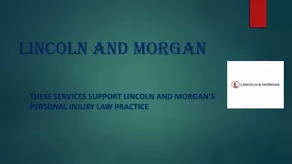 These services support Lincoln and Morgan’s personal injury law practice