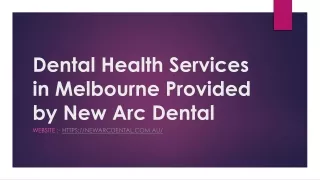 Dental Health Services in Melbourne Provided by New Arc Dental